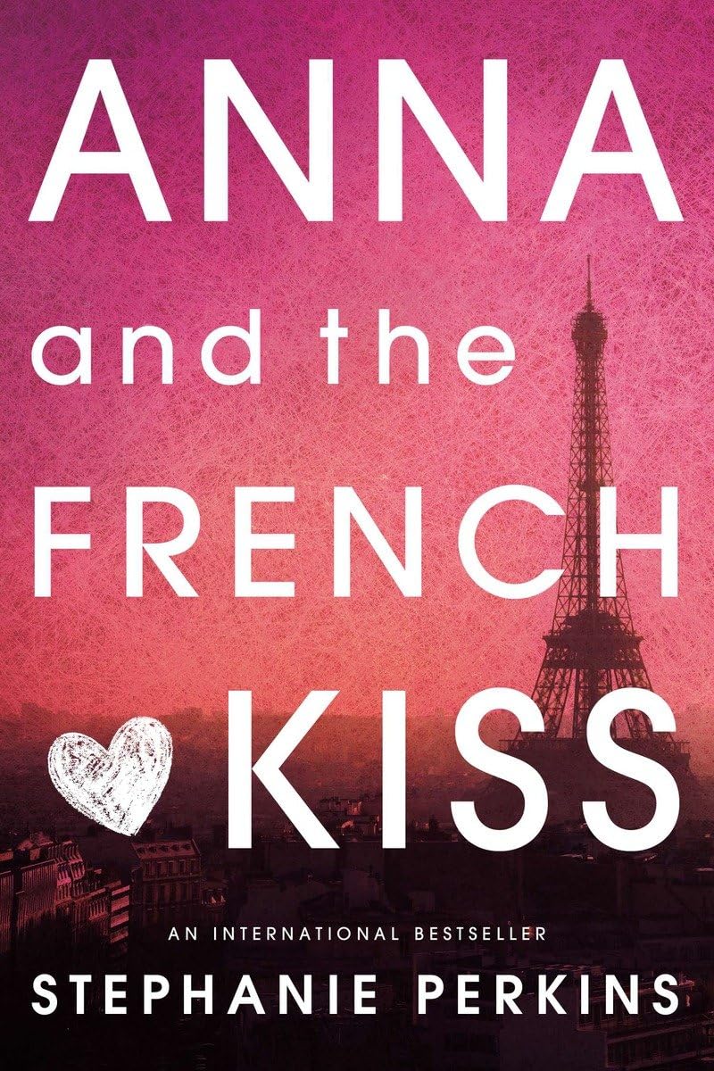 Anna and the French Kiss by Stephanie Perkins