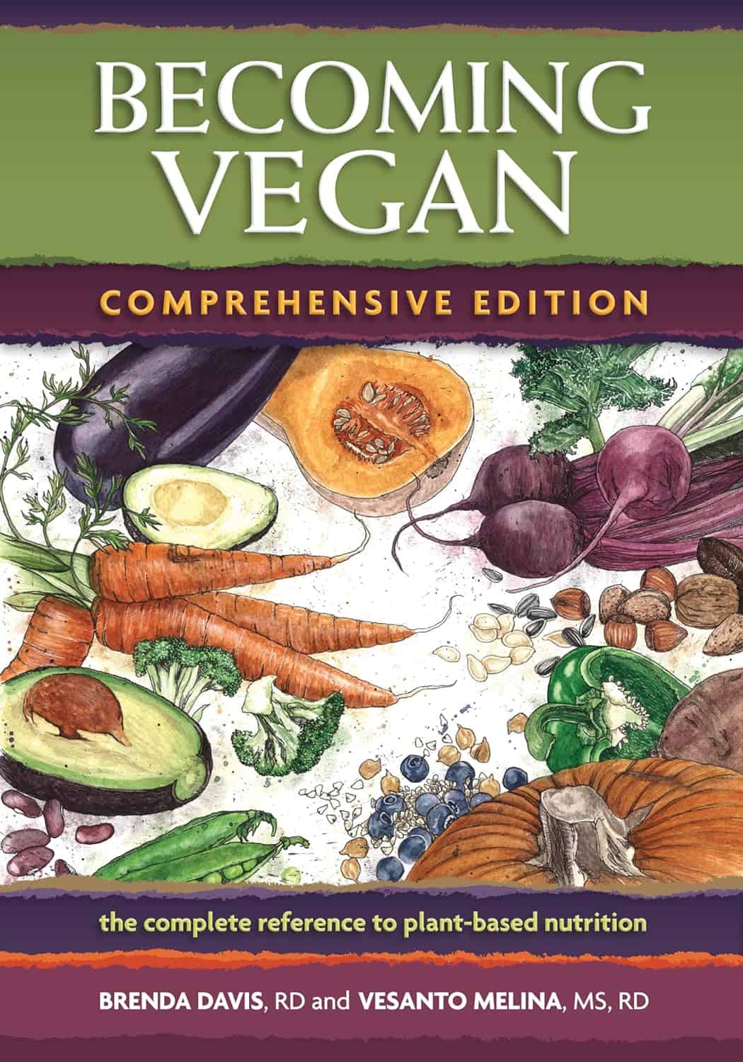 Becoming Vegan: The Complete Reference to Plant-Based Nutrition – Brenda Davis, Vesanto Melina