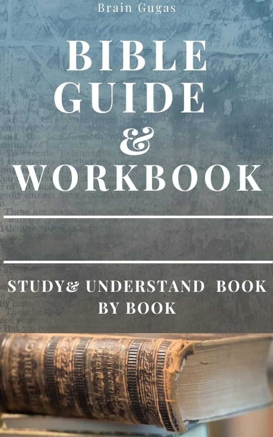 Bible Guide and Workbook by Brian Gugas