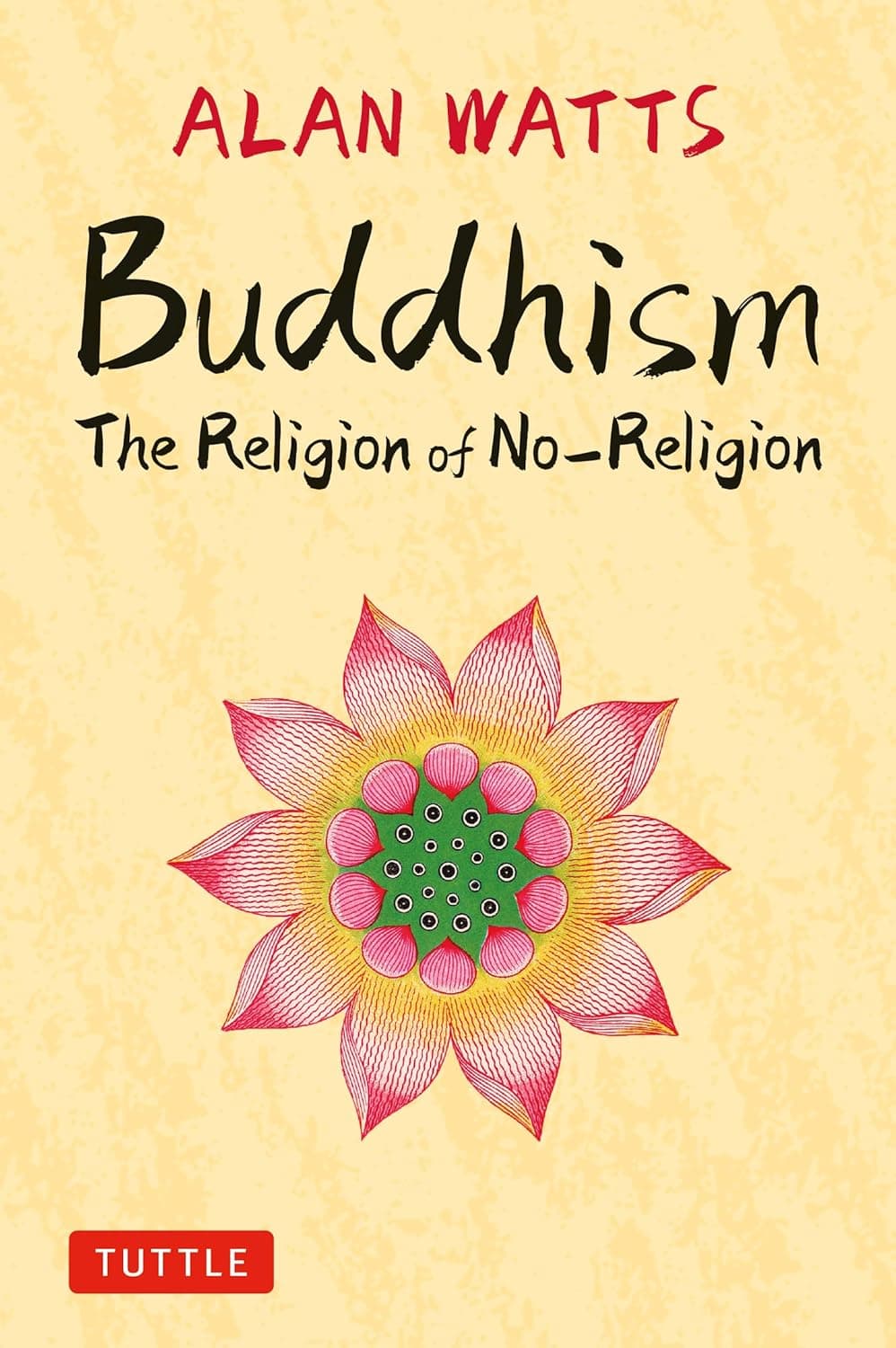 Buddhism The Religion of No-Religion Revised and Expanded Edition – Alan Watts and Mark Watts