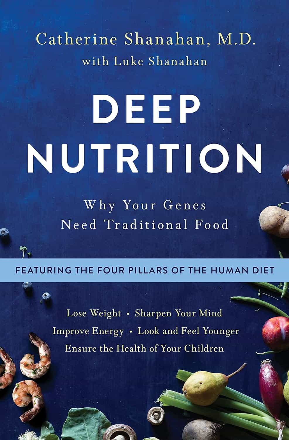 Deep Nutrition Why Your Genes Need Traditional Food – Catherine Shanahan, M.D.