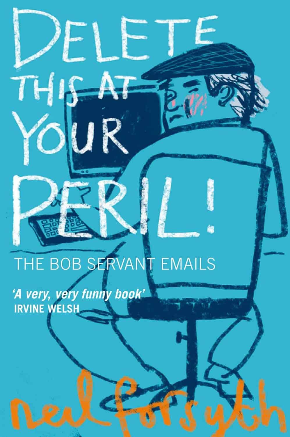 Delete At Your Peril by Bob Servant (2007)