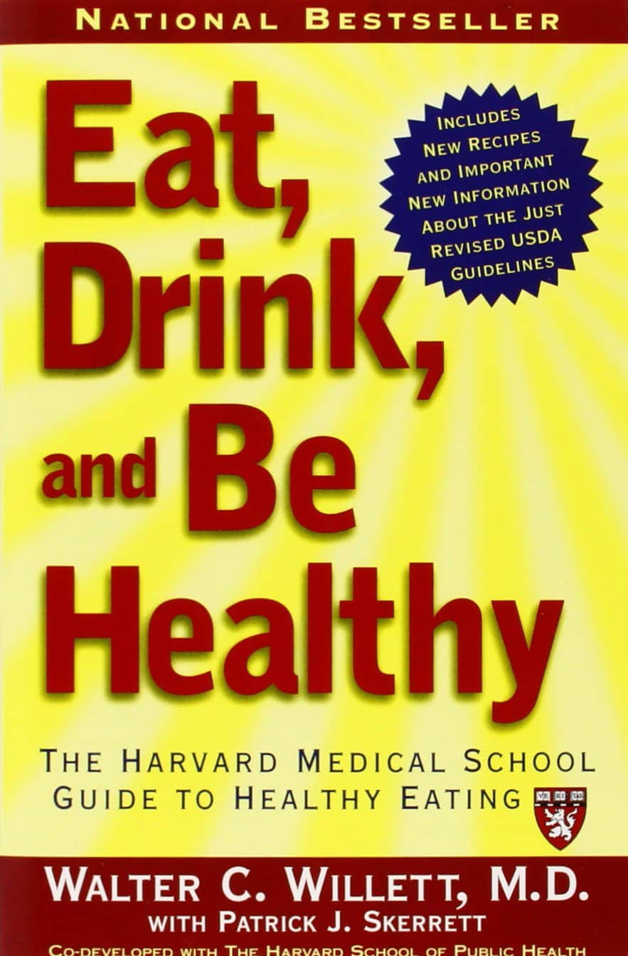 Eat, Drink, and Be Healthy: The Harvard Medical School Guide to Healthy Eating – M.D. Walter C. Willett
