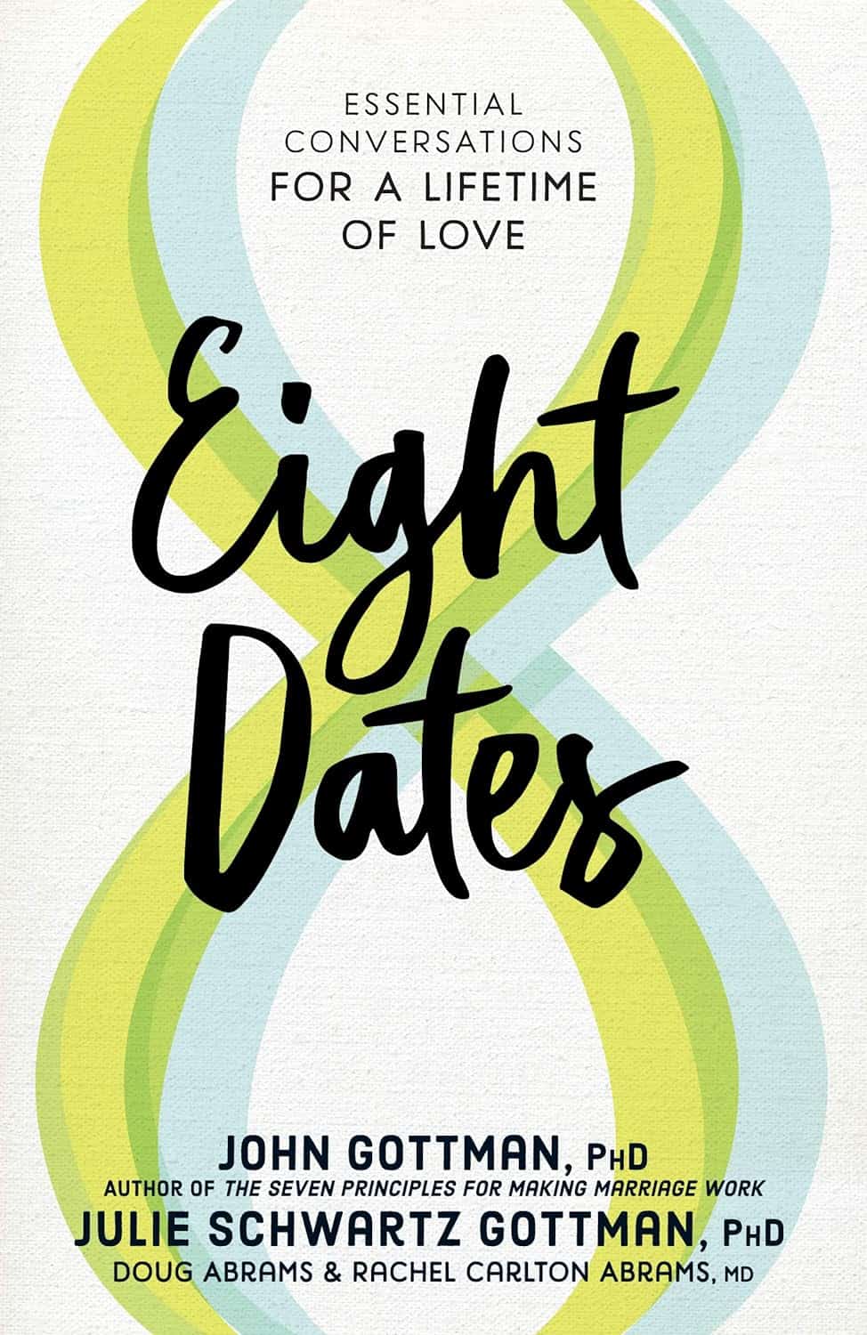 Eight Dates Essential Conversations for a Lifetime of Love by John Gottman