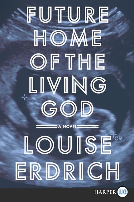 Future Home of the Living God by Louise Erdrich (2017)