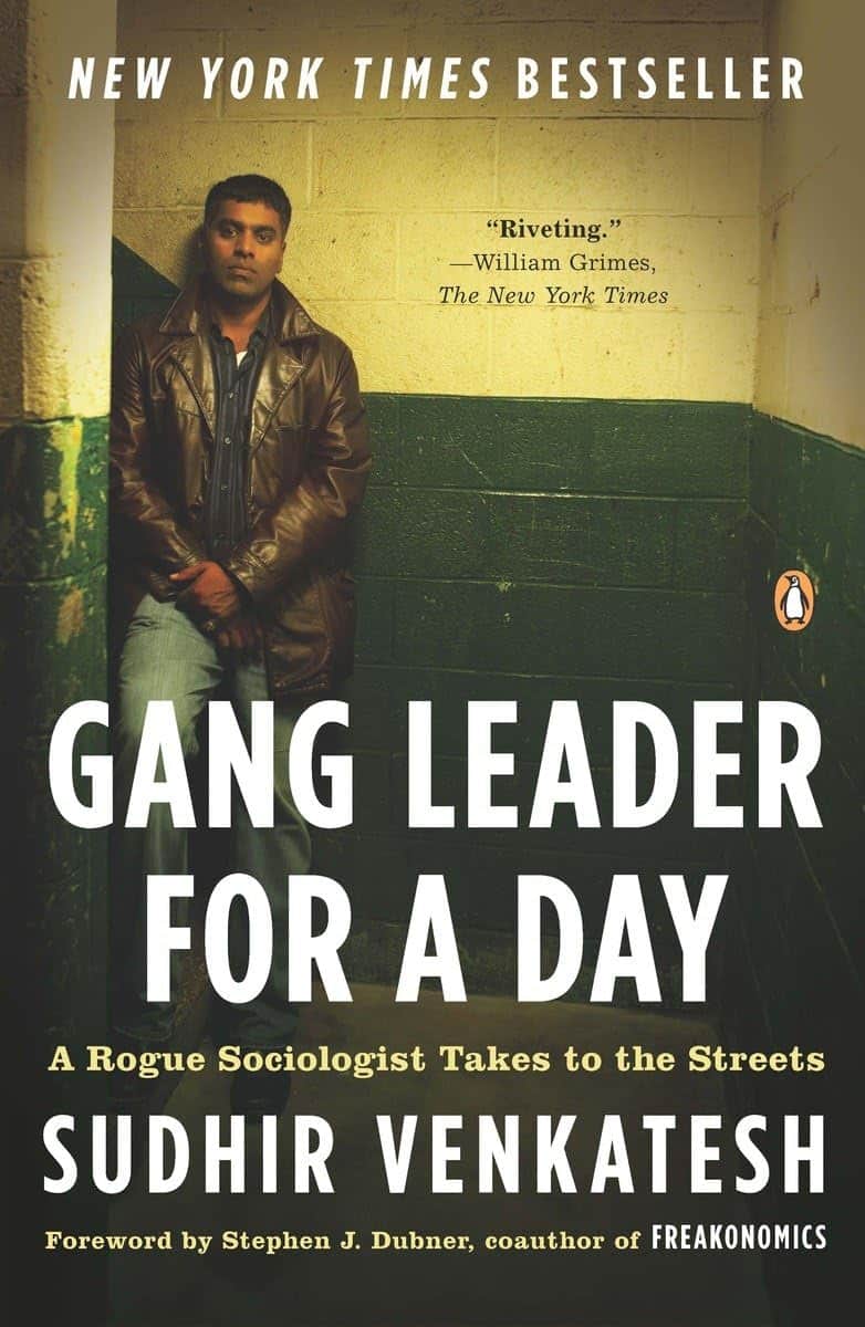 Gang Leader for a Day A Rogue Sociologist Takes to the Streets (2008)