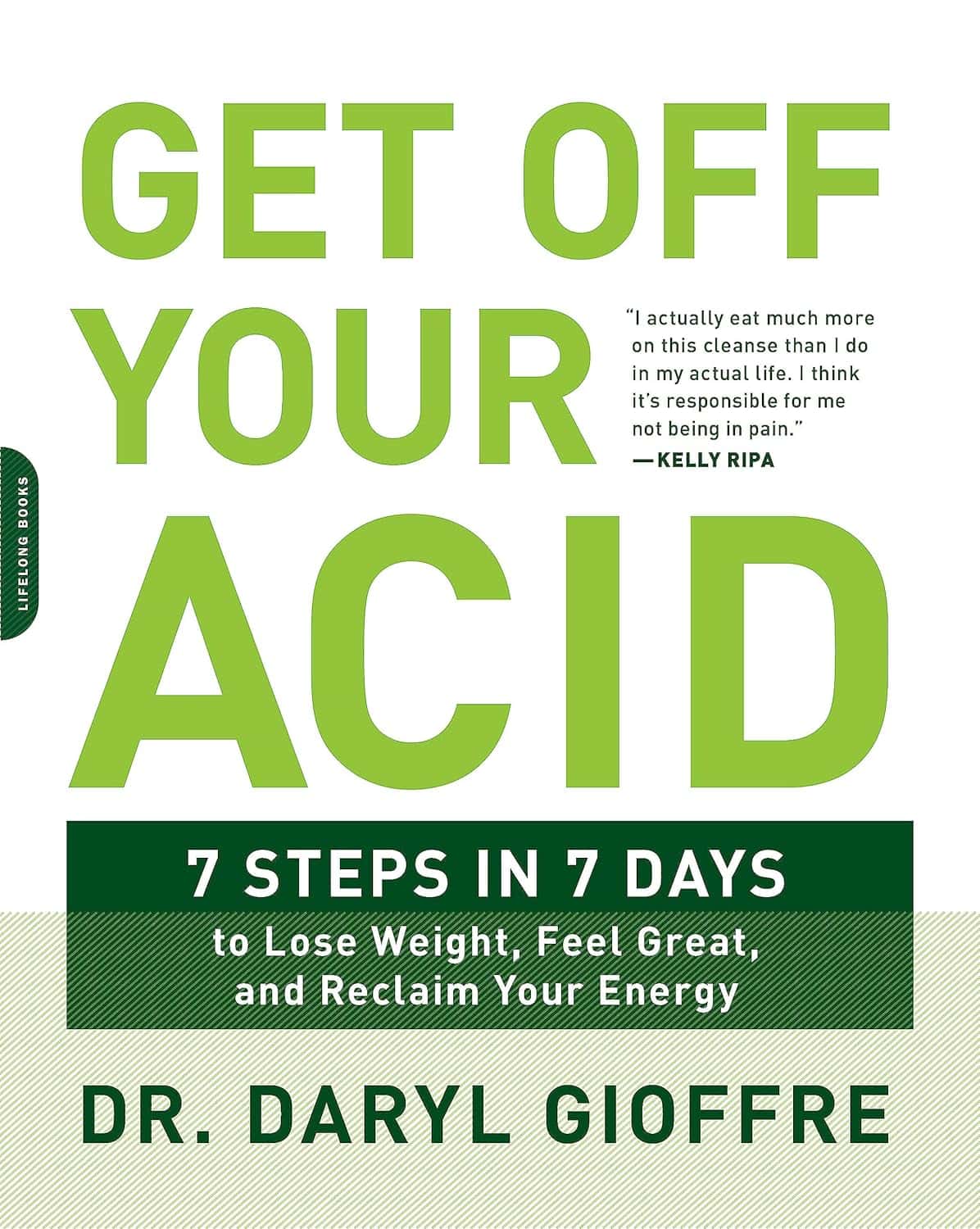 Get Off Your Acid: 7 Steps in 7 Days to Lose Weight, Fight Inflammation, and Reclaim Your Health and Energy – Daryl Gioffre
