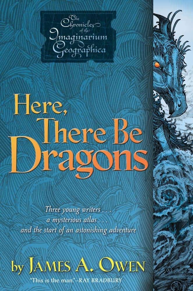 Here, There Be Dragons by James A. Owen