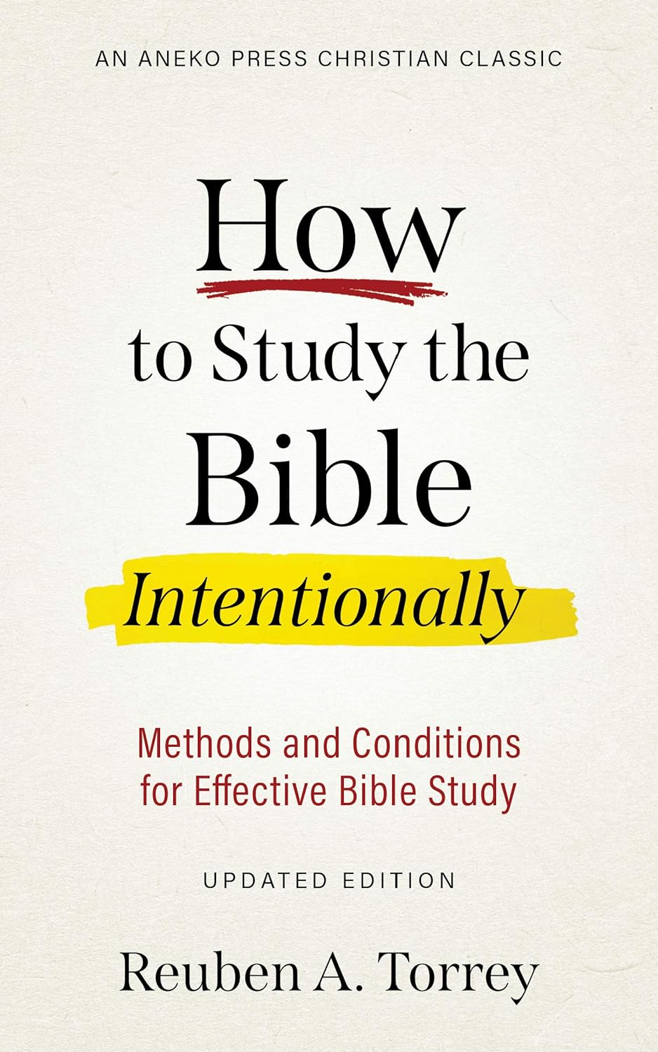 How to Study the Bible Intentionally by R. A. Torrey