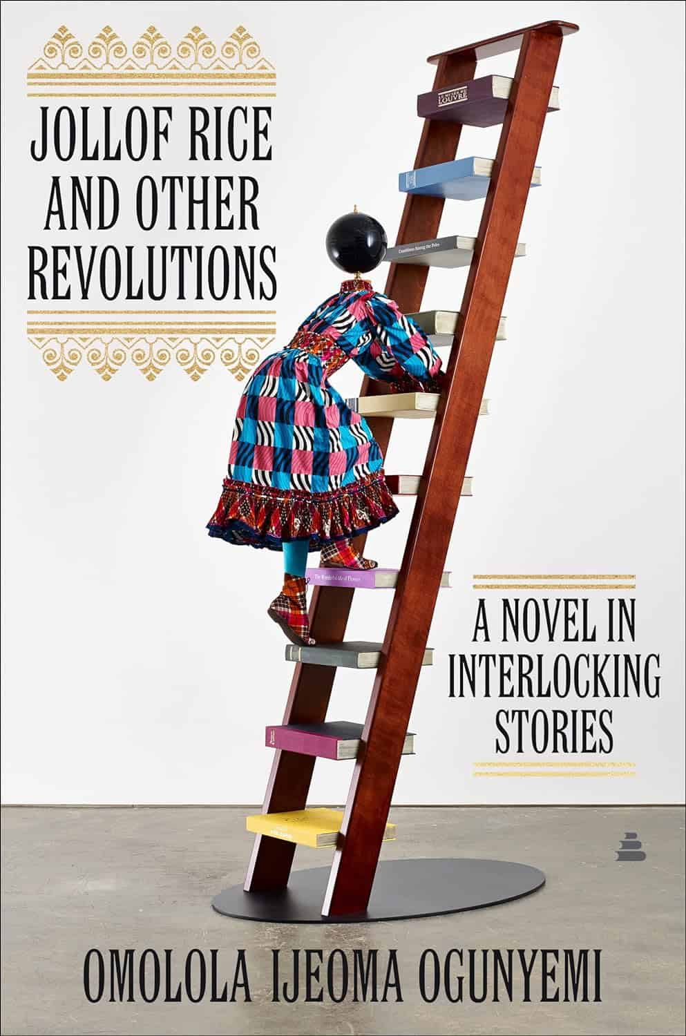 Jollof Rice and Other Revolutions A Novel in Interlocking Stories by Omolola Ijeoma Ogunyemi