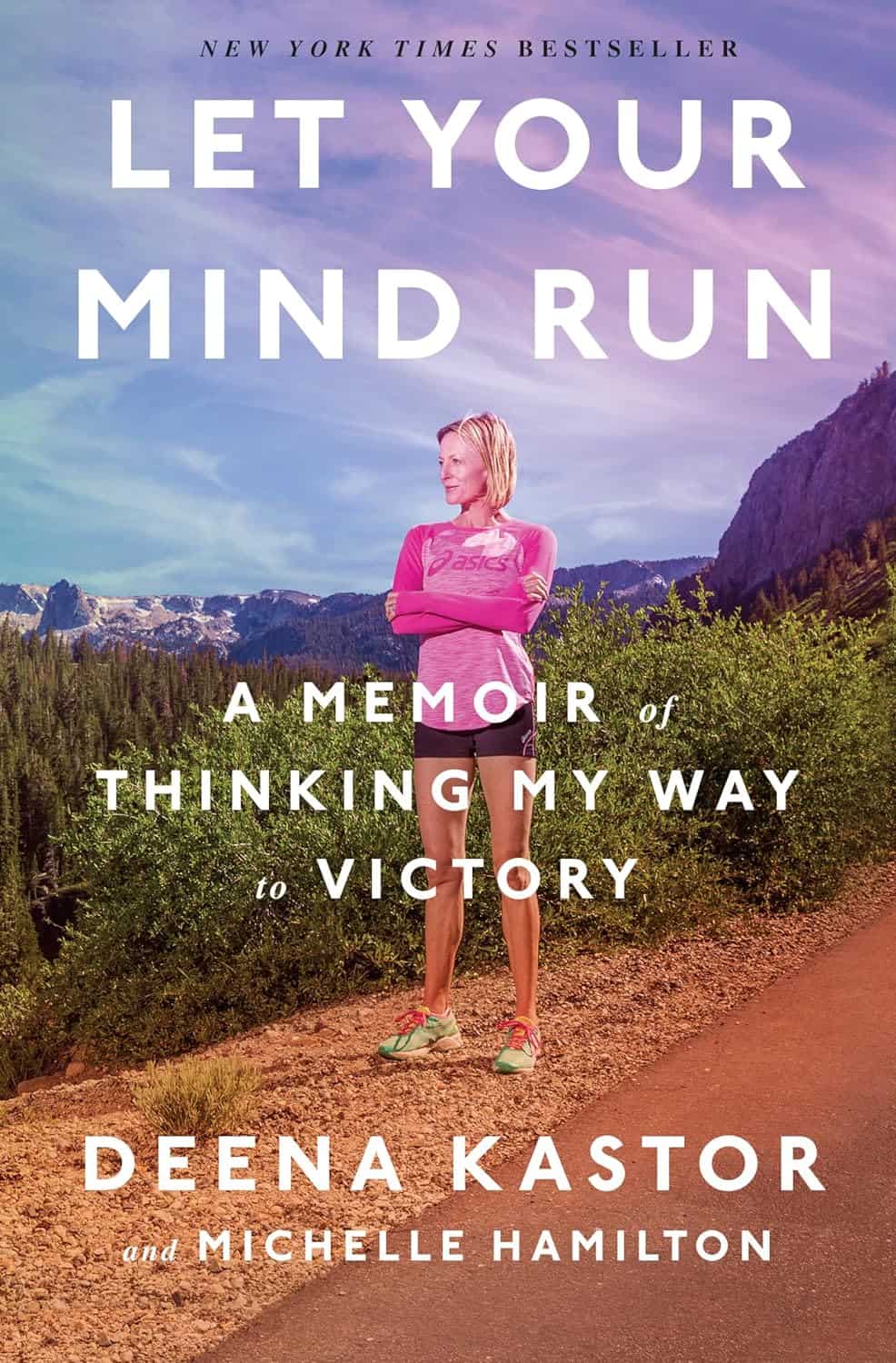 Let Your Mind Run A Memoir of Thinking My Way To Victory
