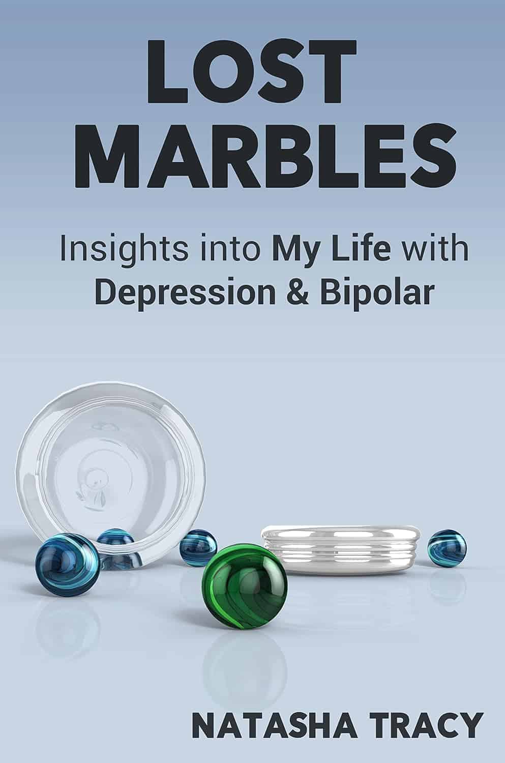Lost Marbles: Insight Into My Life With Bipolar and Depression