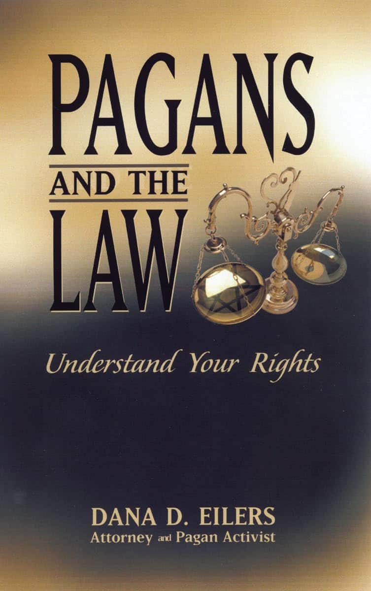 Pagans and the Law - Understand Your Rights by Dana Eilers