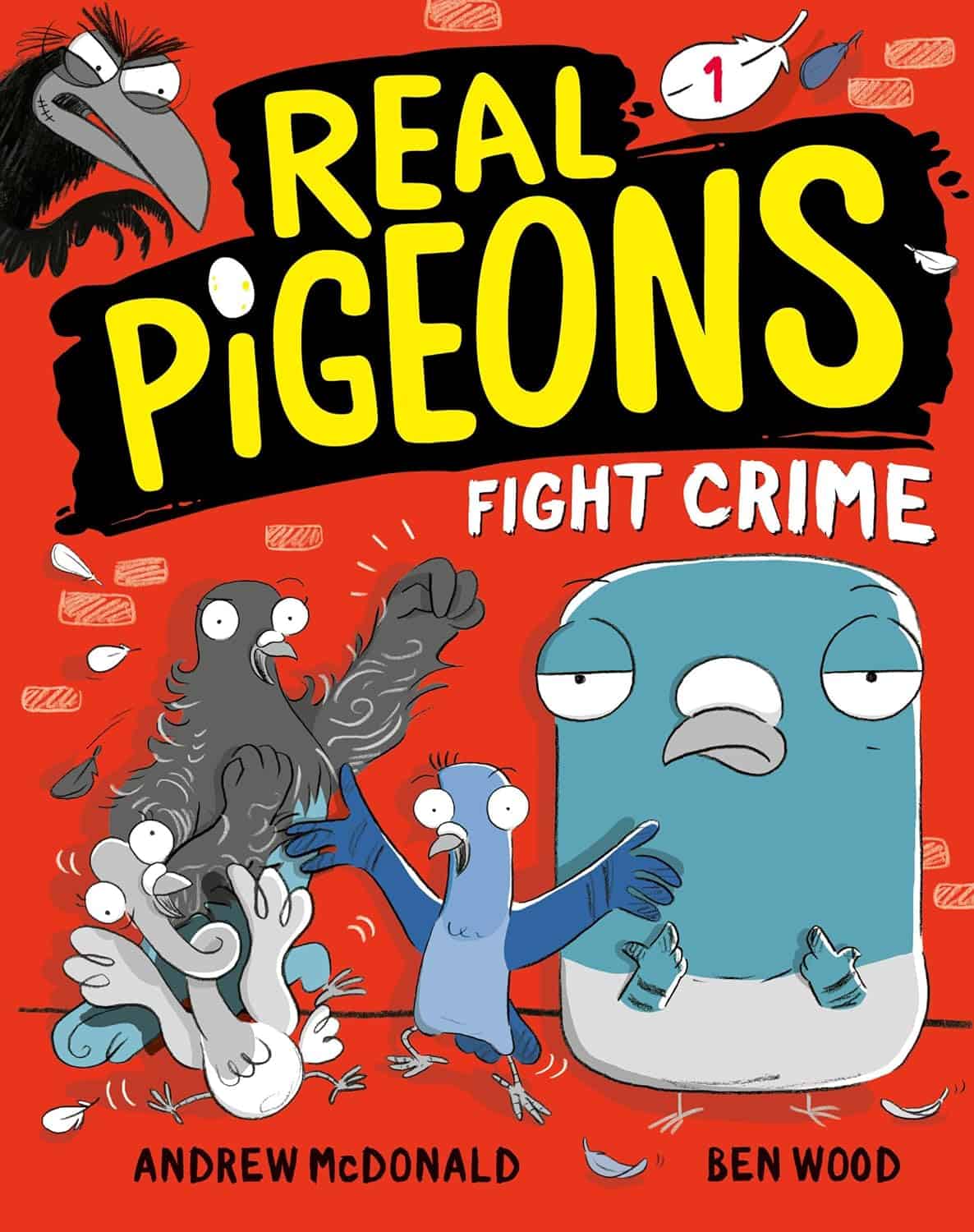 Real Pigeons Fight Crime by Andrew McDonald Illustrated by Ben Wood