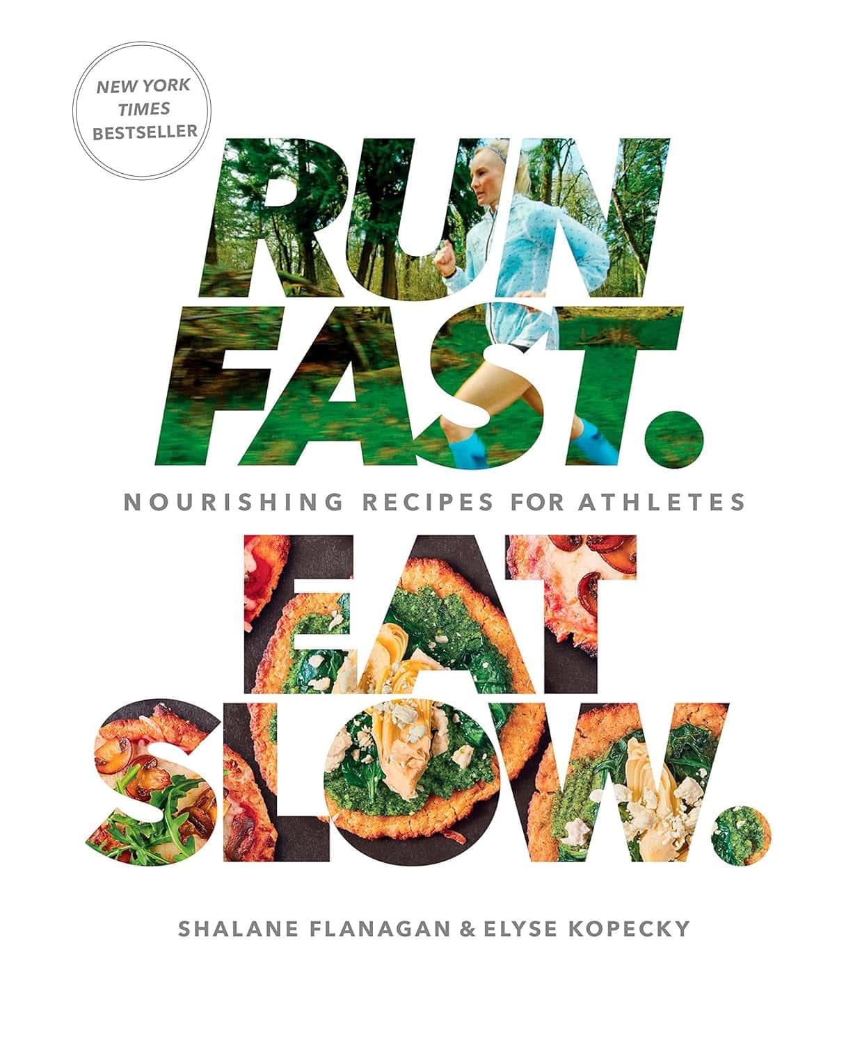 Run Fast. Eat Slow.: Nourishing Recipes for Athlete