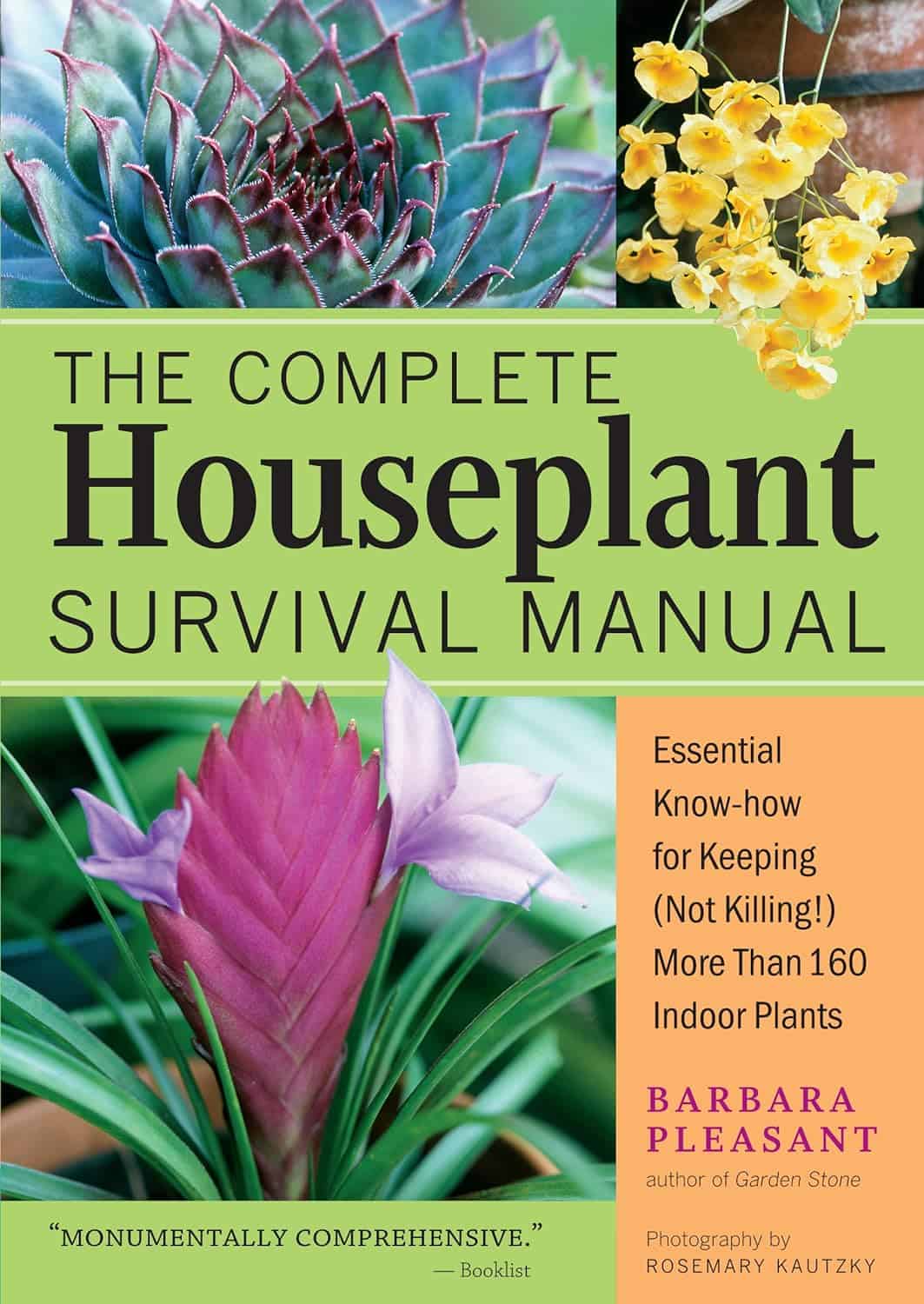 The Complete Houseplant Survival Manual: Essential Know-How for Keeping (Not Killing) More Than 160 Indoor Plants