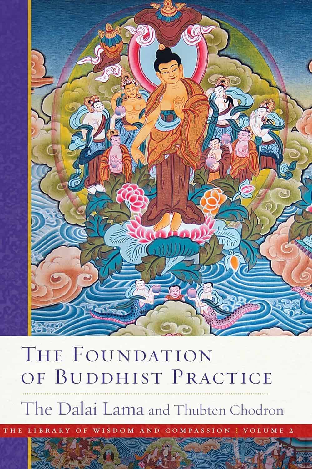 The Foundation of Buddhist Practice (2) (The Library of Wisdom and Compassion) – His Holiness the Dalai Lama and Venerable Thubten Chodron