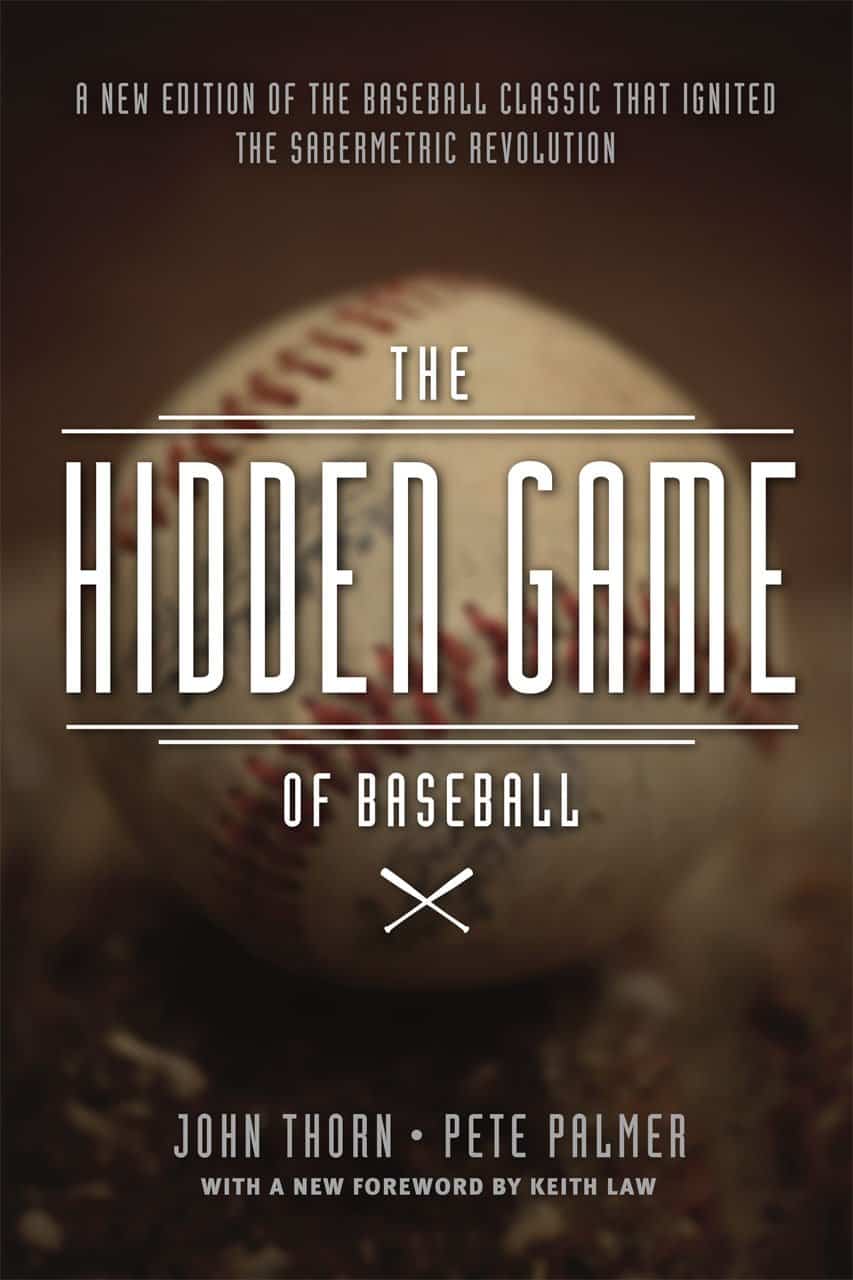 The Hidden Game of Baseball, by John Thorn and Pete Palmer