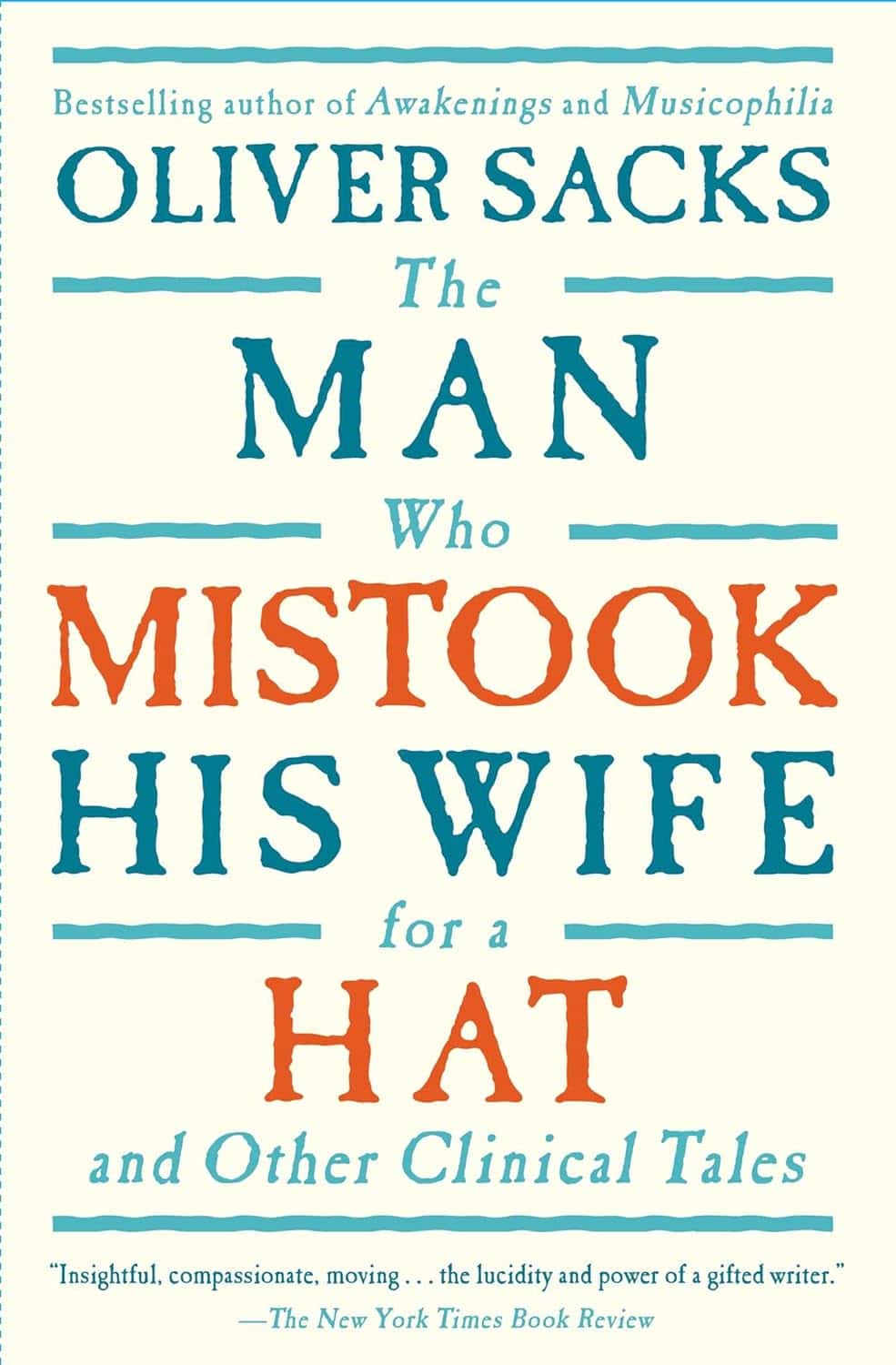 The Man Who Mistook His Wife for a Hat and Other Clinical Tales by Oliver Sacks (1985)