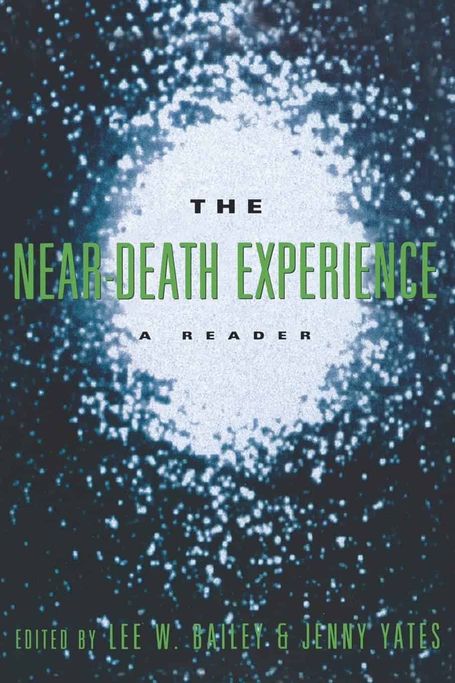 The Near-Death Experience by Lee W. Bailey and Jenny Yates