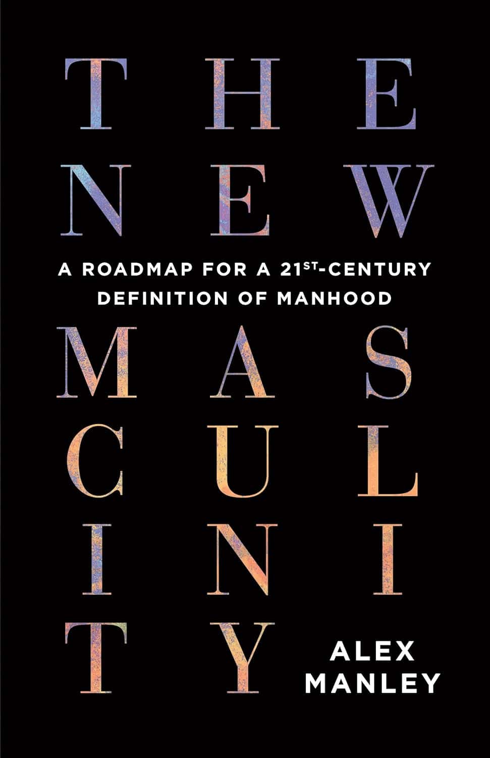 The New Masculinity, by Alex Manley
