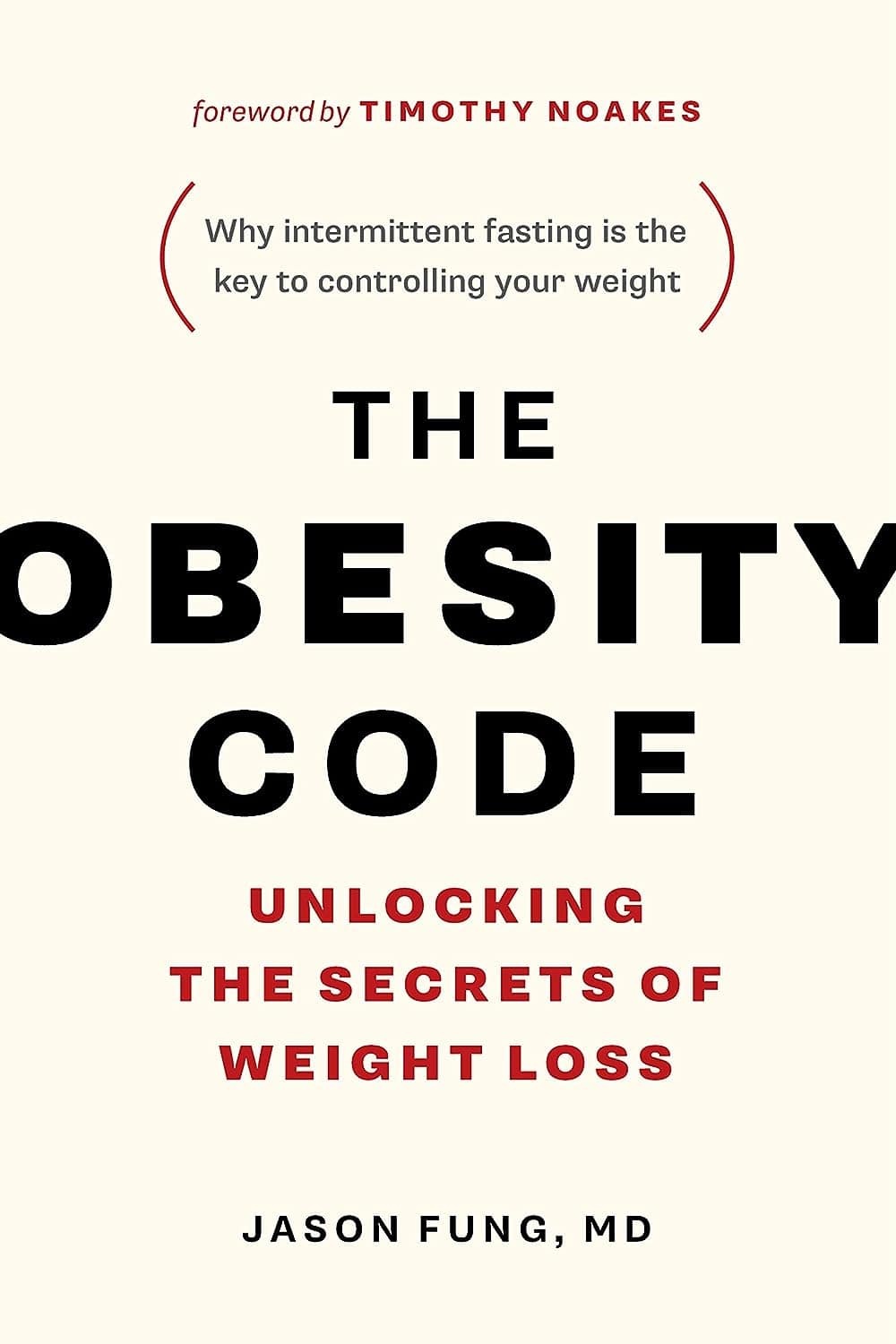 The Obesity Code: Unlocking the Secrets of Weight Loss – Dr. Jason Fung, Timothy Noakes