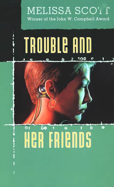 Trouble and Her Friends by Melissa Scott (1994)
