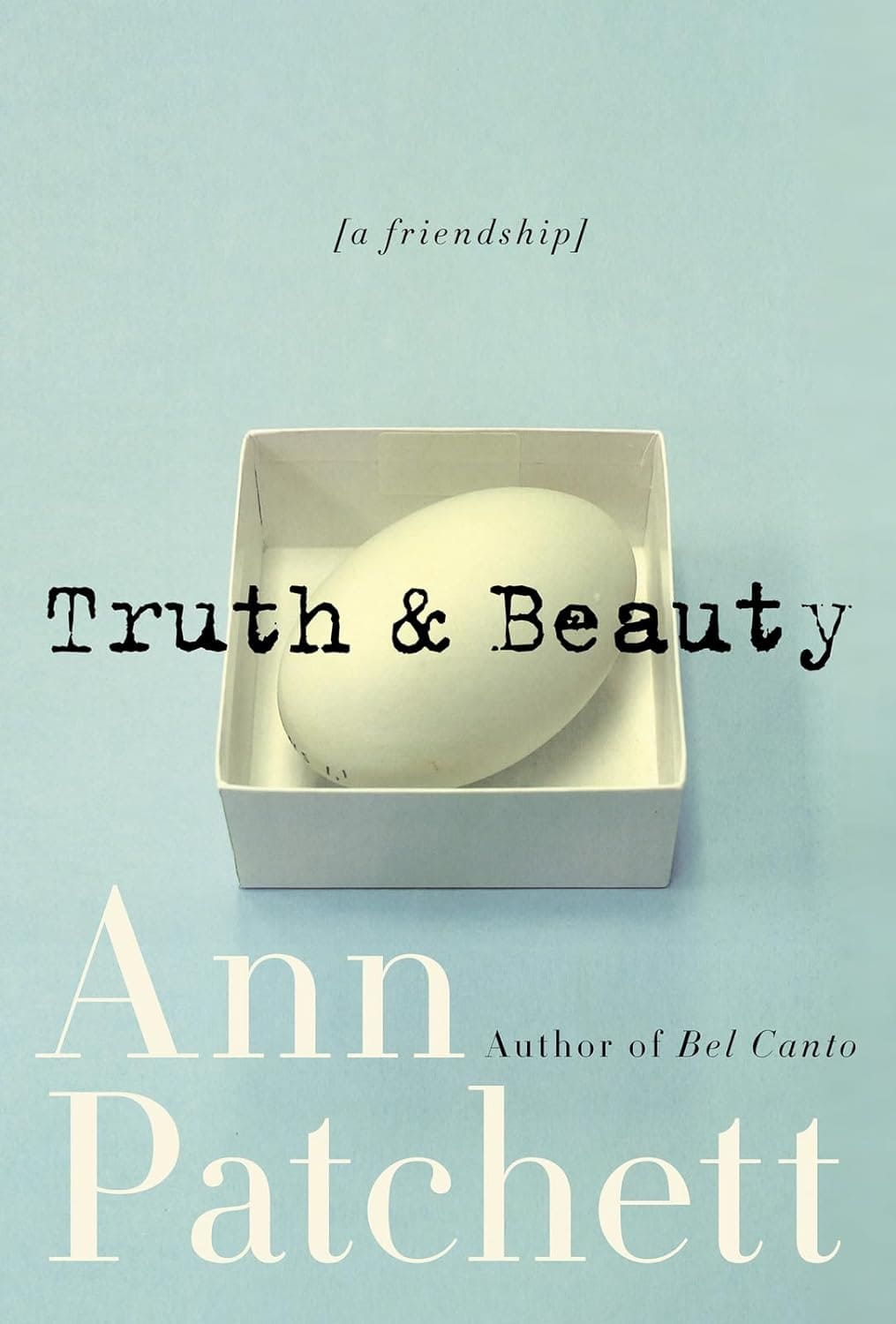 Truth & Beauty A Friendship by Ann Patchett