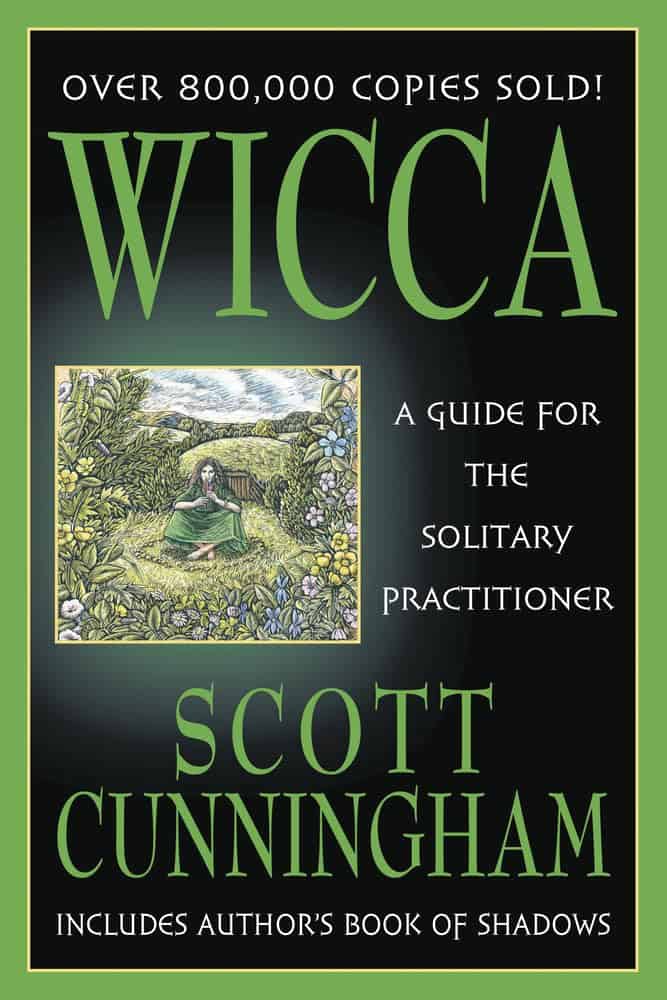 Wicca, A Guide for the Solitary Practitioner by Scott Cunningham