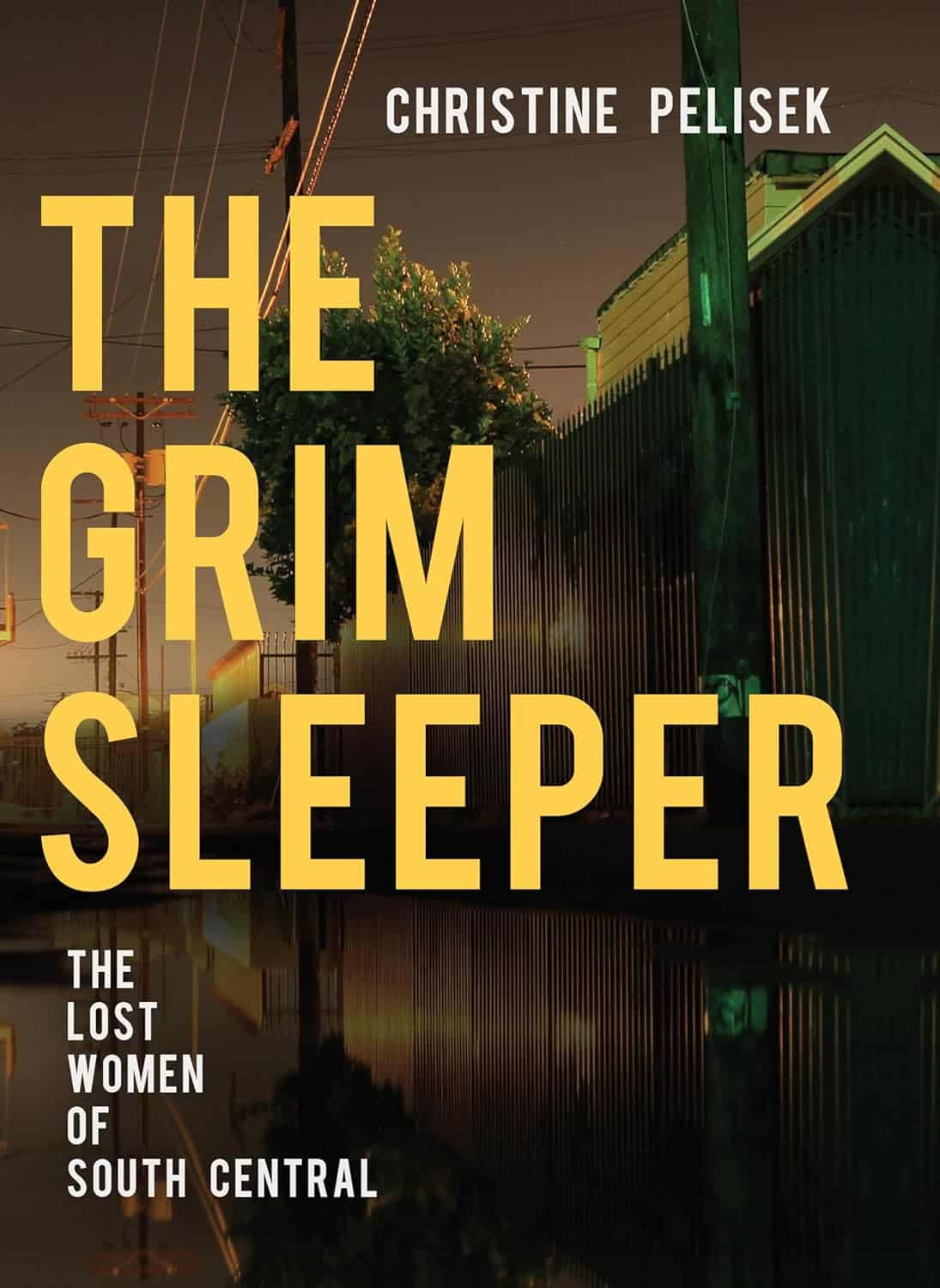 he Grim Sleeper: The Lost Women of South Central by Christine Pelisek