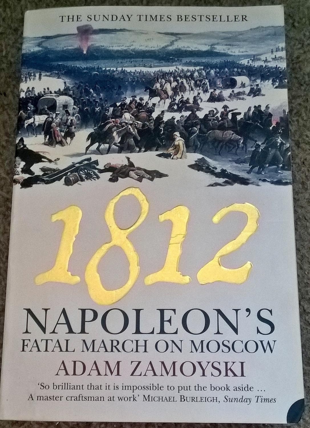 1812 Napoleon's Fatal March on Moscow by Adam Zamoyski