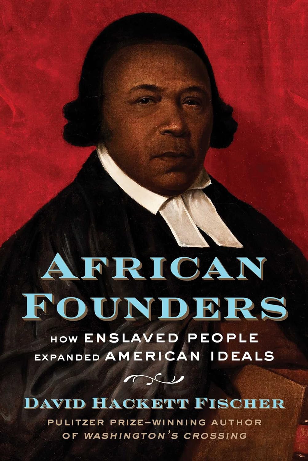 African Founders How Enslaved People Expanded American Ideals by David Hackett Fischer