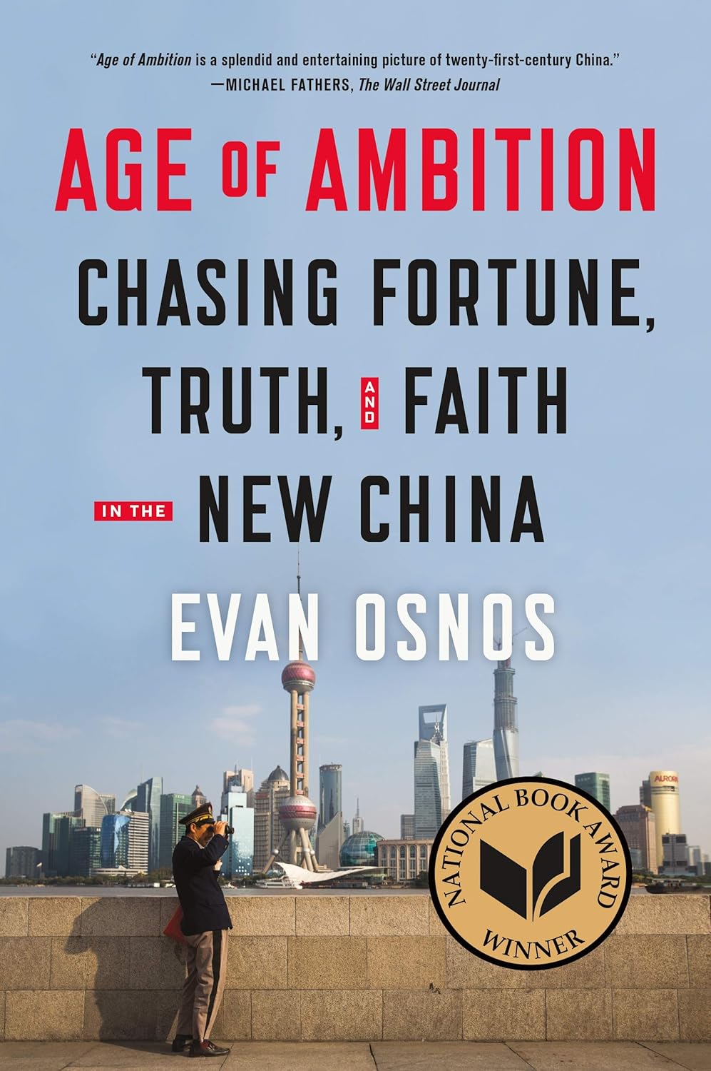 Age of Ambition Chasing Fortune, Truth, and Faith in the New China by Evan Osnos