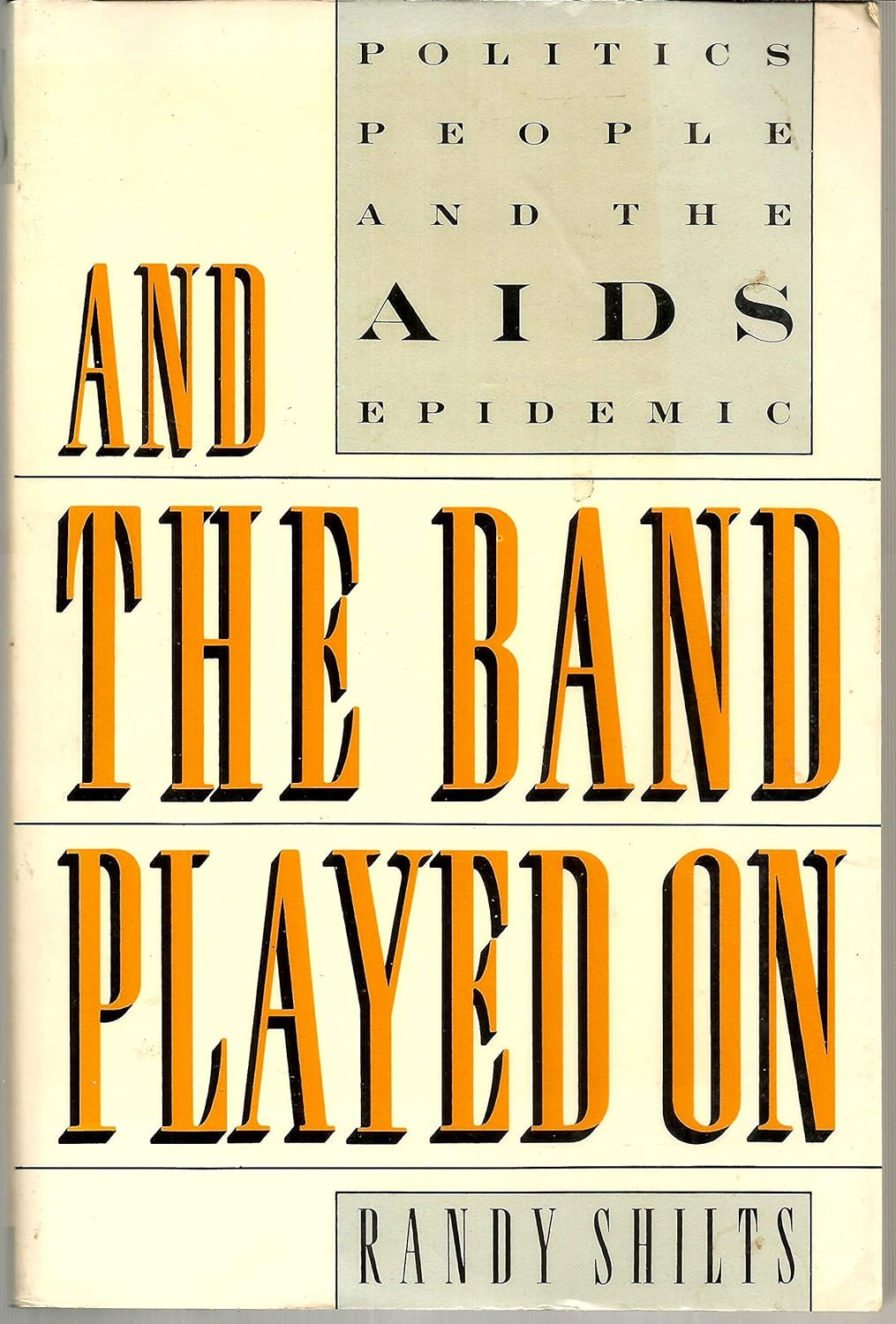 And the Band Played On Politics, People, and the AIDS Epidemic by Randy Shilts (1987)