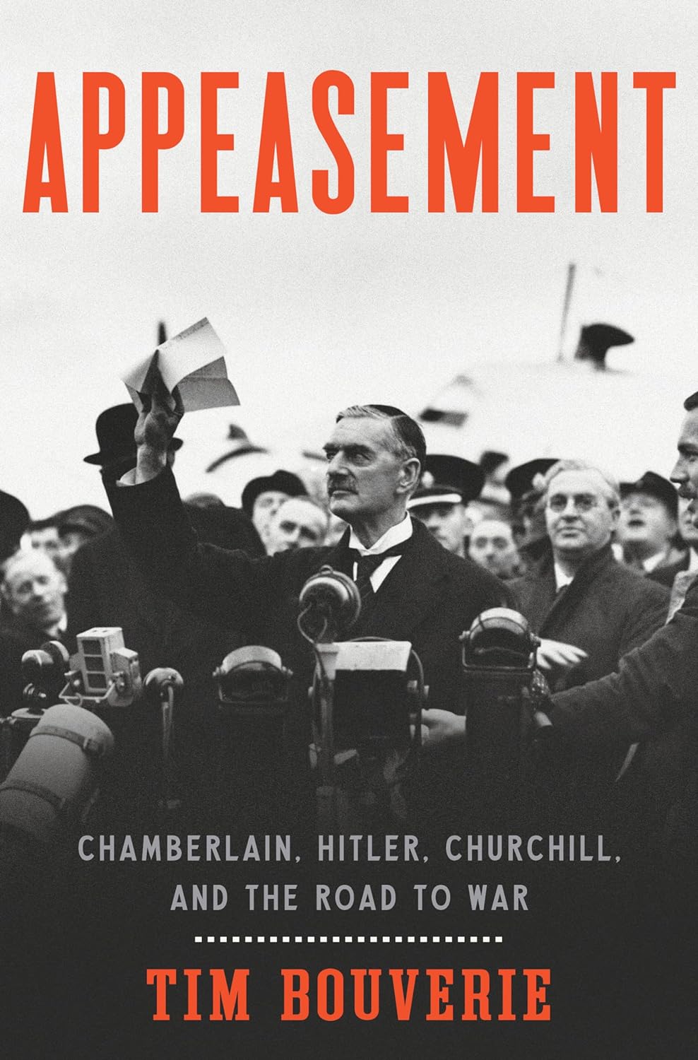 Appeasement Chamberlain, Hitler, Churchill, and the Road to War by Tim Bouverie