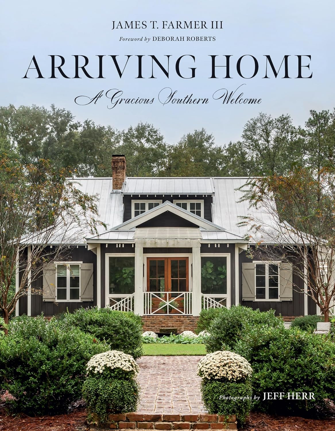 Arriving Home A Gracious Southern Welcome by James T. Farmer III