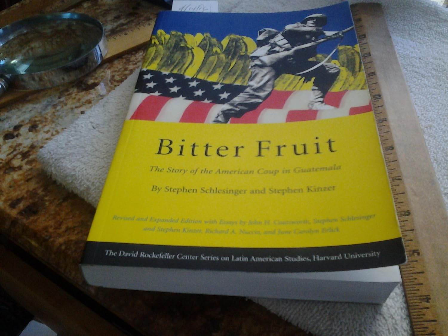 Bitter Fruit The Story of the American Coup in Guatemala by Stephen Schlesinger