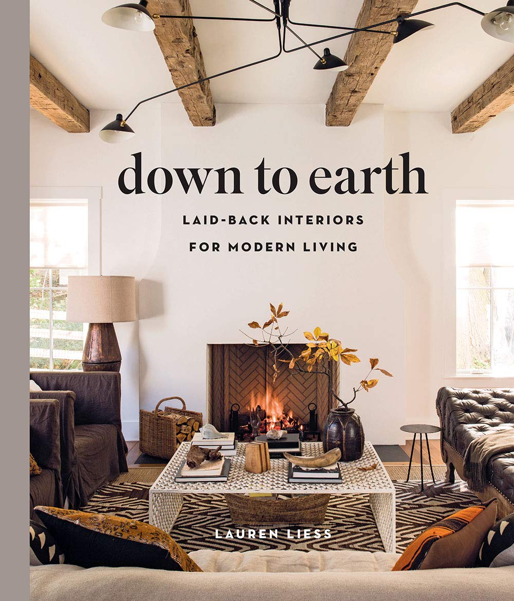 Down to Earth Laid-back Interiors for Modern Living by Lauren Liess