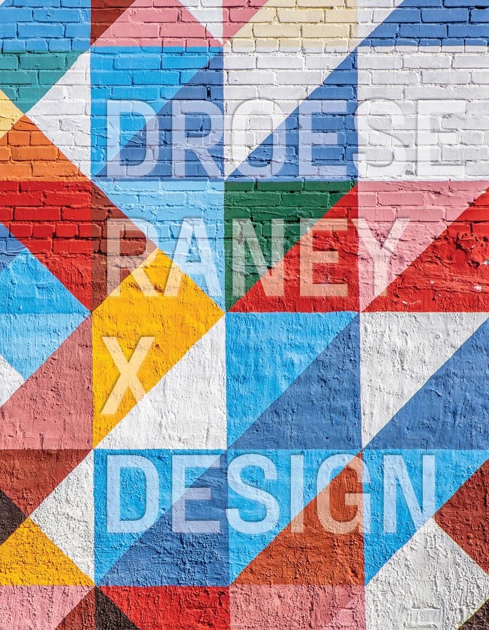 Droese Raney x Design by Droese Raney and Ian Volner