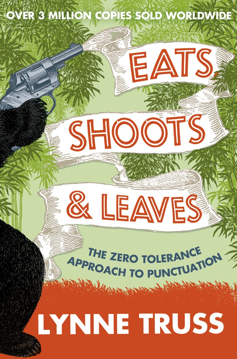 Eats, Shoots, and Leaves The Zero-Tolerance Approach to Punctuation by Lynne Truss (2003)