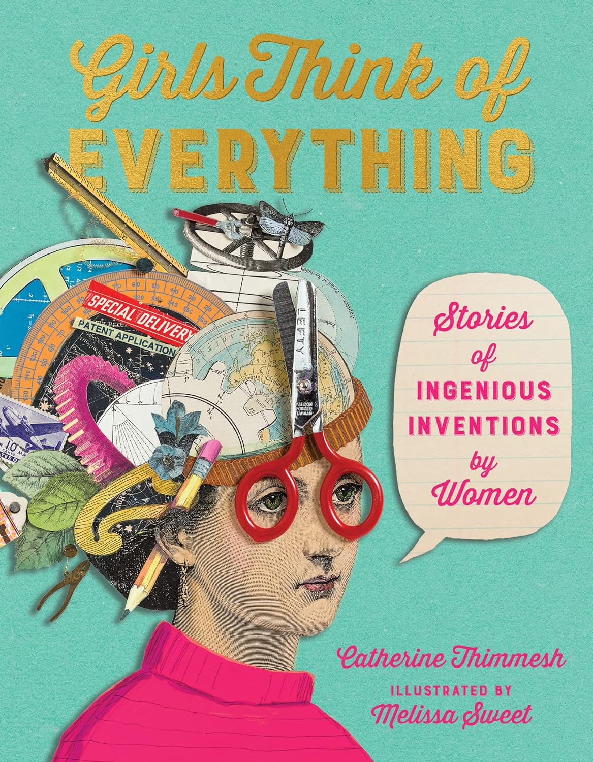 Girls Think of Everything Stories of Ingenious Inventions by Women by Catherine Thimmesh