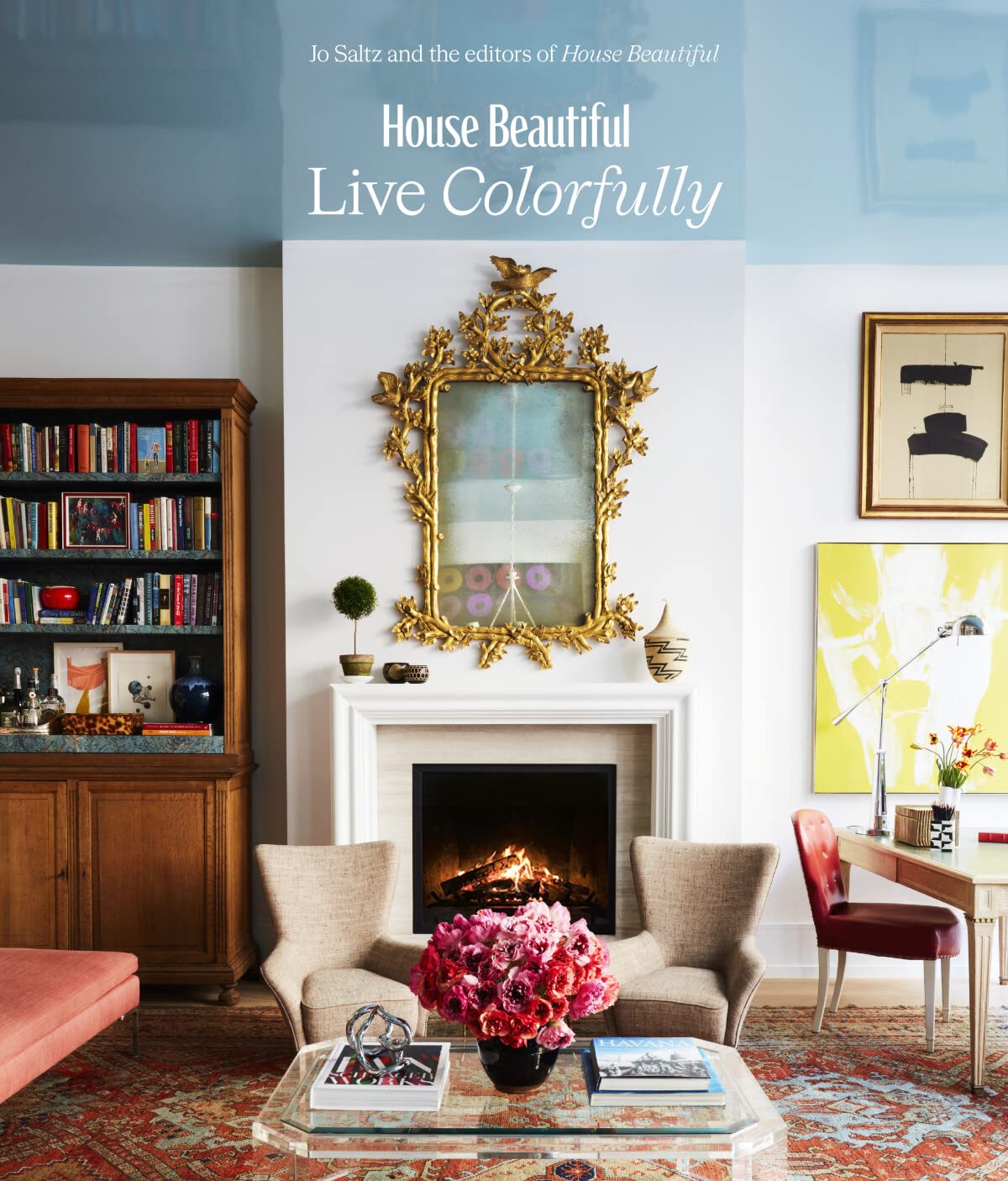 House Beautiful Live Colorfully by Editors of House Beautiful