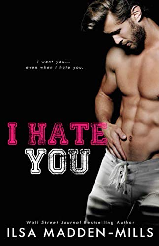 I Hate You by Ilsa Madden-Mills