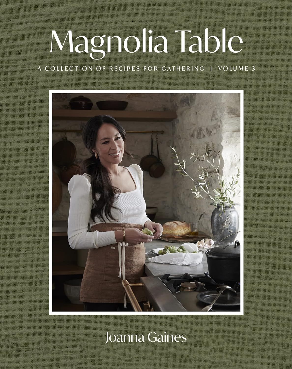 Magnolia Table, Volume 3 A Collection of Recipes for Gathering by Joanna Gaines