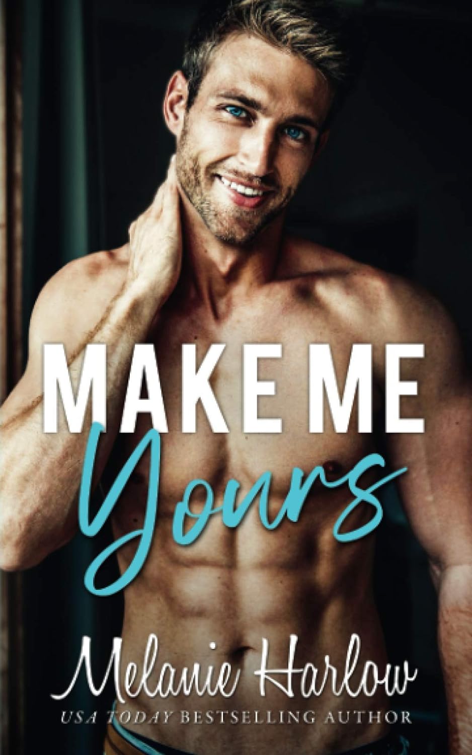 Make Me Yours by Melanie Harlow