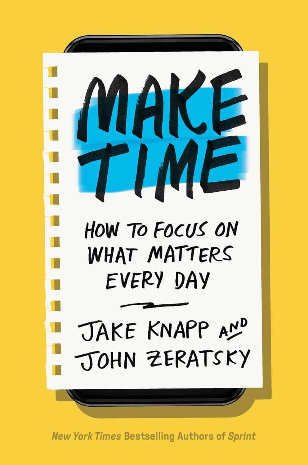 Make Time How to Focus on What Matters Every Day by Jake Zeratsky and John Knapp