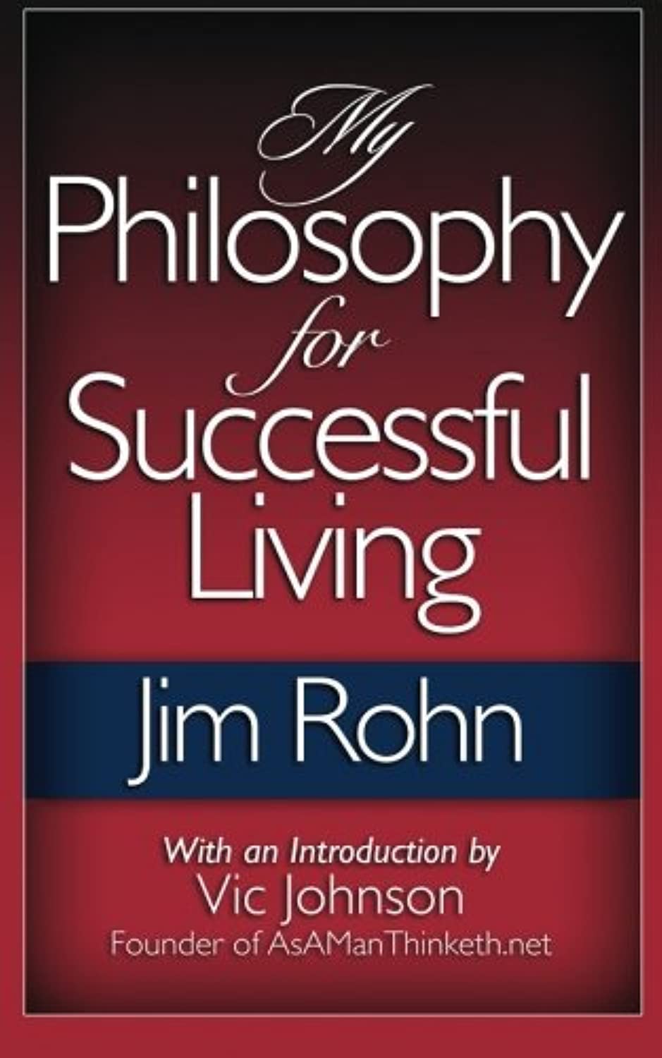 My Philosophy for Successful Living by Jim Rohn