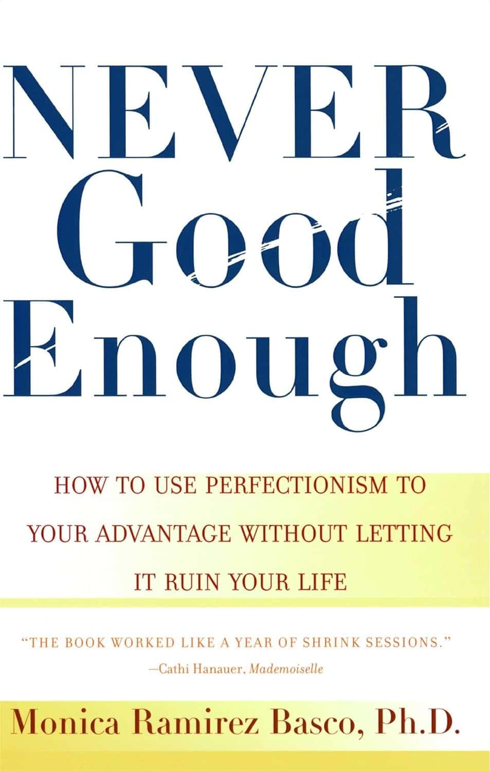 Never Good Enough How to Use Perfectionism to Your Advantage Without Letting it Ruin Your Life
