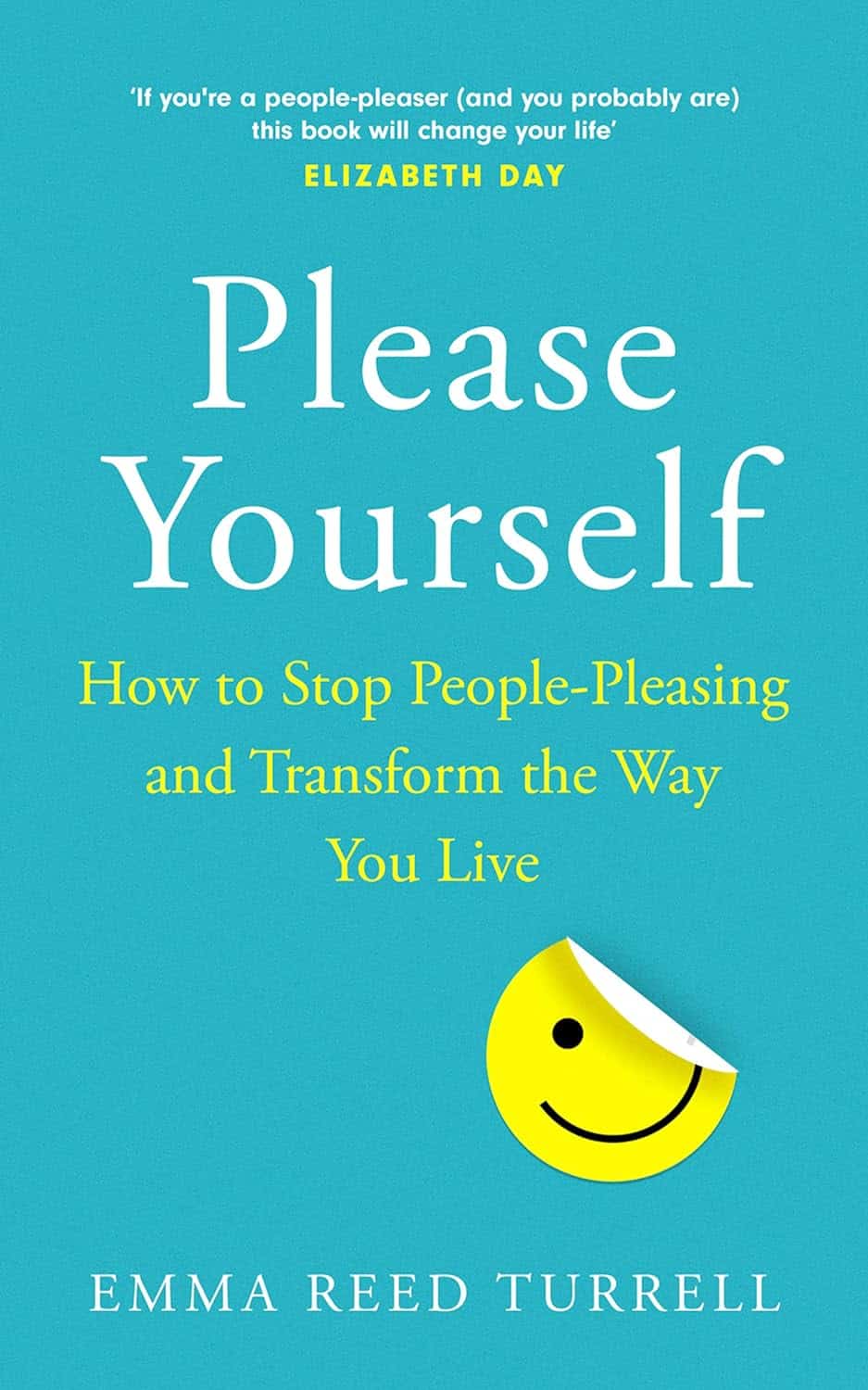Please Yourself How to Stop People-Pleasing and Transform the Way You Live