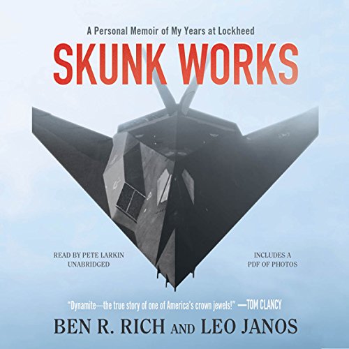 Skunk Works A Personal Memoir of My Years at Lockheed – Ben R. Rich